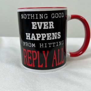 Mug Chat coffee mug “ nothing good ever happens from hitting reply all”